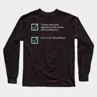 Terms, Conditions, and Liar McLiarFace Long Sleeve T-Shirt